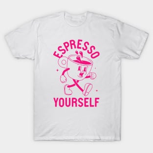 Espresso Yourself T-Shirt